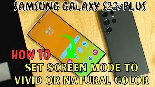 Samsung Galaxy S23 / Plus : Set Screen Mode To Vivid or Natural Color