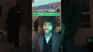 Episode 12 - Match the Story to the Doctor! | #DoctorWho Speed Quiz