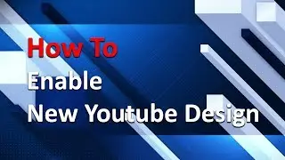 How To Enable New Youtube Design