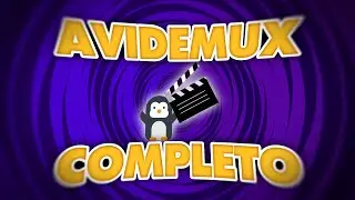 Complete AVIDEMUX TUTORIAL [EDIT VIDEOS EASELY AND FOR FREE]