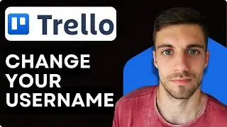 Как изменить имя пользователя Trello в 2026 году (обновление имени профиля Trello)