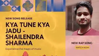 Kya tune kiya&nbsp;jadu | Shailendra Sharma | Rap Romantic Beat Song 2025
