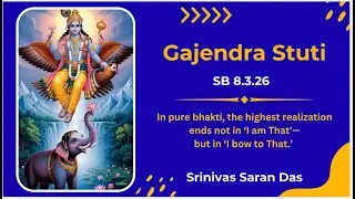 Gajendra Stuti &ndash; Part 41 | SB 8.3.26 | Pure Bhakti: Not &ldquo;I Am That&rdquo; but &ldquo;I Bow to That&rdquo;