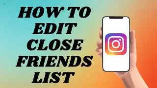 How To Edit Close Friends List on Instagram