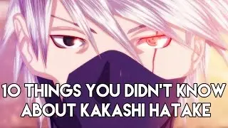 10 Things You Didn't Know About Kakashi Hatake (10 Facts)