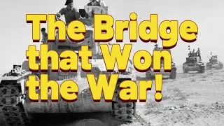 How One Bridge Helped Win World War II