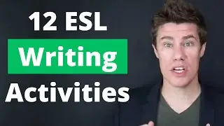 12 ESL Writing Activities for Teachers to use in the Classroom