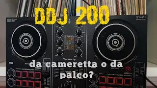 Low cost da cameretta o da live? - Pioneer DDJ 200 (onesta recensione flash)