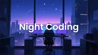 Night Coding - Chillstep Coding Mix for Deep Work