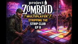Project Zomboid Multiplayer | Stripping the Strip Club | Episode 8