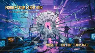 11 &ndash; THE LOOP STARTS OVER &middot; Echos From Laser High (80s Vocal Synthwave Story)