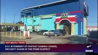 GUY$13.1 MILLION ROBBERY AT FANTASY GAMING LOUNGE,SECURITY GUARD IS THE PRIME SUSPECT