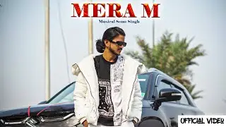 Musical Sonu Singh  - Mera M ( Official Music Video )