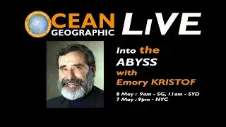 Ocean Geographic LIVE with Emory Kristof - Into the Abyss