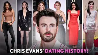 Chris Evans&rsquo; Dating History: All his Confirmed & Rumored Ex-Girlfriends