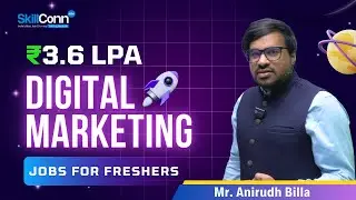 ₹3.6 LPA Digital Marketing Jobs for Freshers | SkillConn | Mr. Anirudh Billa