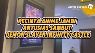 PECINTA ANIME JAMBI ANTUSIAS SAMBUT DEMON SLAYER INFINITY CASTLE