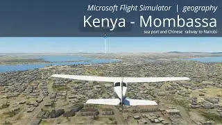 Virtual Flight | Mombasa, gateway of East-Africa | Microsoft Flight Simulator