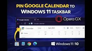 How to Pin Google Calendar to Windows 11 Taskbar using Opera GX | GearUpWindows Tutorial