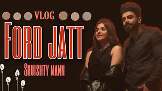 Ford jatt behind the scenes vlog Jimmy kaler ft. Deepak dhillon & sruishty mann #sruishtymann