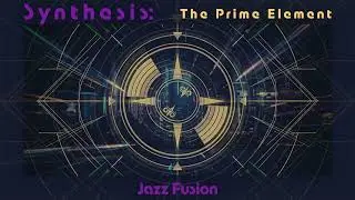 Ne-Nu  -  The Nej Synthesis | Synthesis: The Prime Element ( Jazz Fusion )