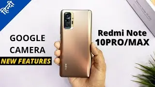 Best GCAM For Redmi Note 10 Pro/Max with Amazing New Features🔥