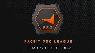 FACEIT PRO League Show Episode 2