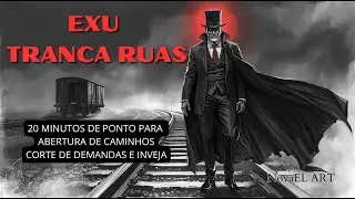 TRANCA RUA: 20 Minutos de Pontos para Proteção e Abertura de Caminhos (Letra)