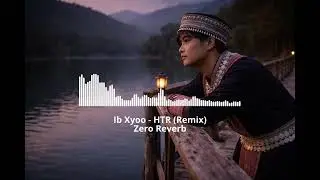 Hmong Song Ib Xyoo - HTR (Remix)