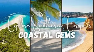 Southern Europe's Hidden Coastal Gems 🇪🇸🇮🇹🇫🇷🇵🇹 | Breathtaking Beaches & Dramatic Landscapes