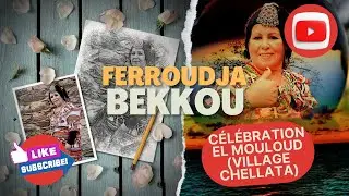 FERROUDJA Bekkou -C&eacute;l&eacute;bration El mouloud (village chellata)