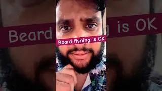 Man justifies beard fishing