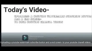 Uploading a youtube watermark subscribe button and a end screen  to your youtube  videos