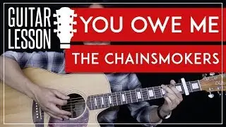 You Owe Me Guitar Tutorial - The Chainsmokers Guitar Lesson 🎸 |Tabs + Chords + Guitar Cover|
