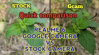 Realme 6 google camera vs Stock camera comparison| Realme 6 Gcam vs stock cam