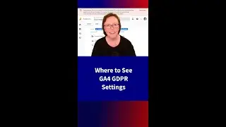 Where to See GA4 GDPR Settings