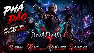 [To&agrave;n Tập Việt H&oacute;a] Devil May Cry 5 [4K PC  - No Commentary]