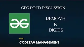 Remove K Digits || GFG Problems discussion || CodeTav Management