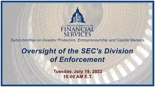United States House Committee on Financial Services - Oversight of the SEC's Division of Enforcement