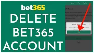 How To Delete Bet365 Account 2023? Close Bet365 Account