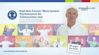 Spotlight auf Krebs &ndash; Folge 7 &ndash; Kopf Hals Tumore: Wenn humane Papillomaviren Tumorausl&ouml;ser sind