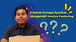 5 Sebab Kenapa Syarikat Mengambil Invoice Factoring