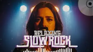 Relaxing Slow Rock Mix for Stress Relief and Unwinding