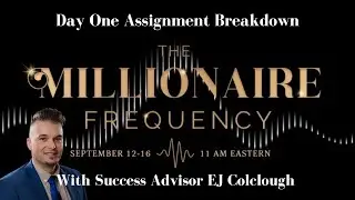 Millionaire Frequency | Day 1 Assignment Overview | Success Advisor EJ Colclough
