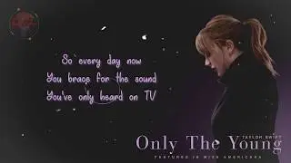 Taylor Swift - Only The Young (Featured in Miss Americana / Lyric Video)