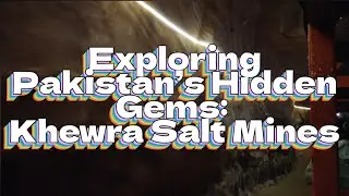Exploring Pakistan&rsquo;s Hidden Gems: Khewra Salt Mines