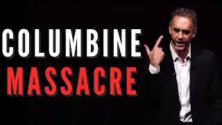 Jordan Peterson - Columbine Massacre