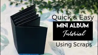 Quick & Easy!! Mini Album Tutorial Using Scraps!!