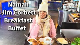 Breakfast Buffet at Namah Jim Corbett