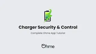 Charger Security & Control &ndash; Complete Ohme App Tutorial